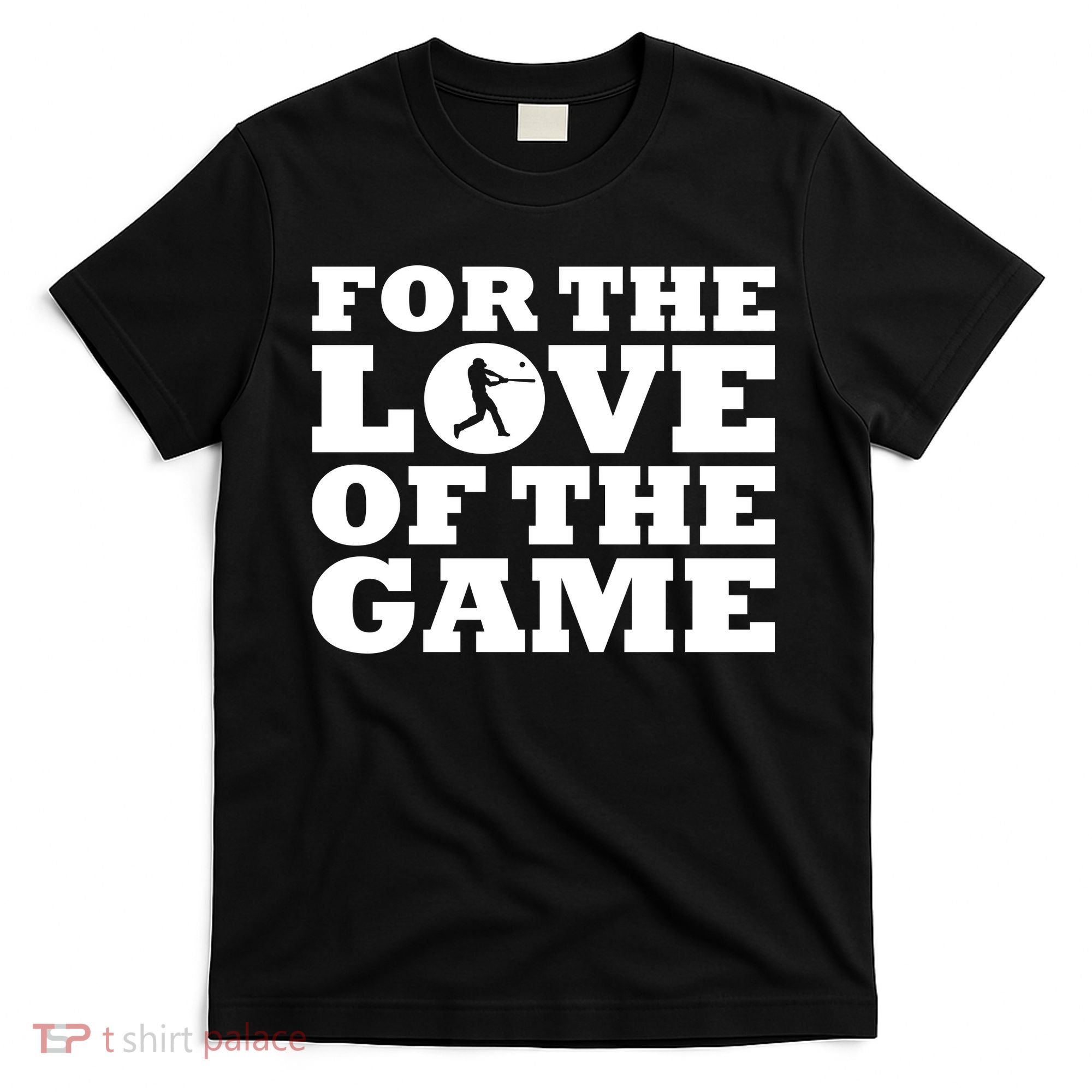 For The Love of the Game T-Shirt