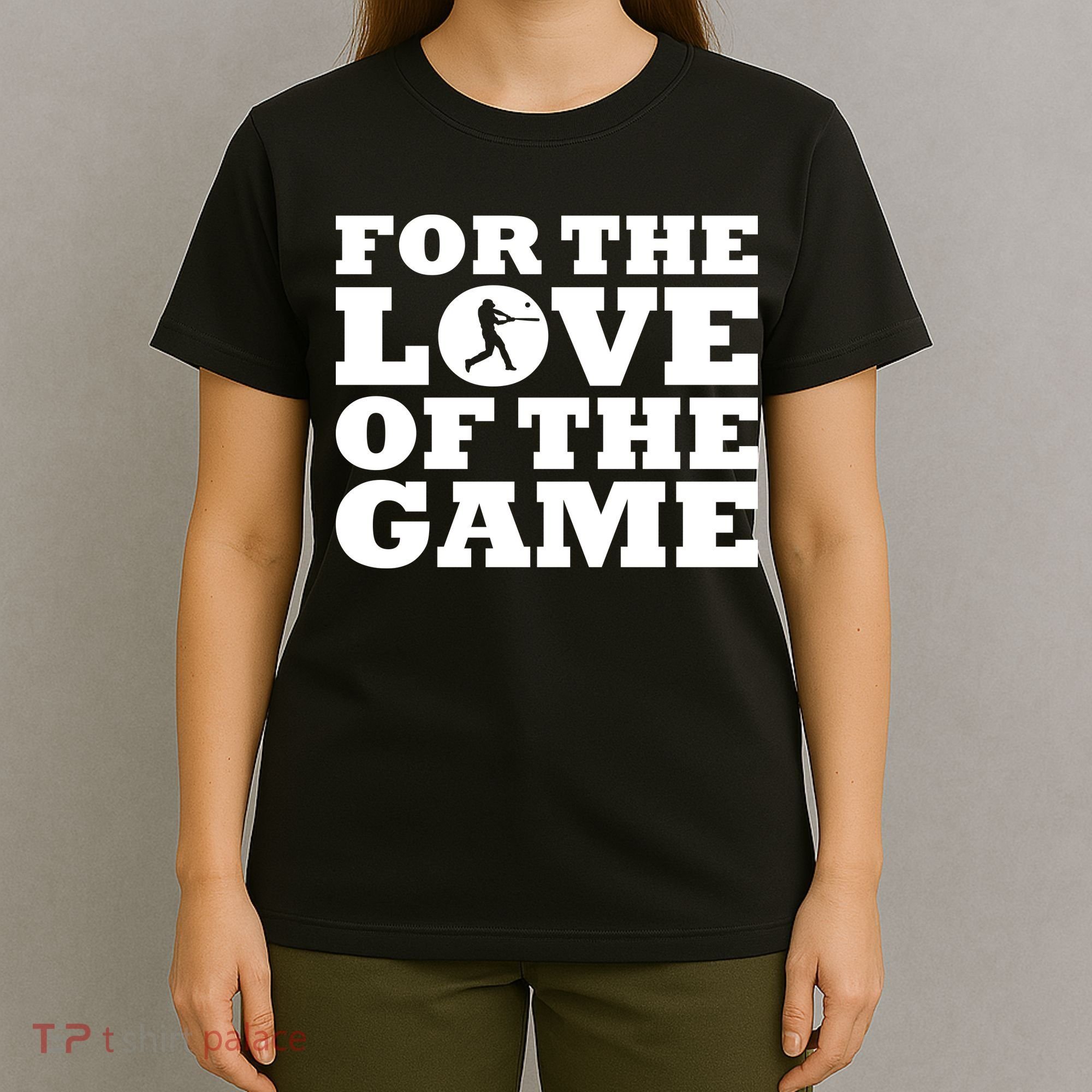 For The Love of the Game T-Shirt