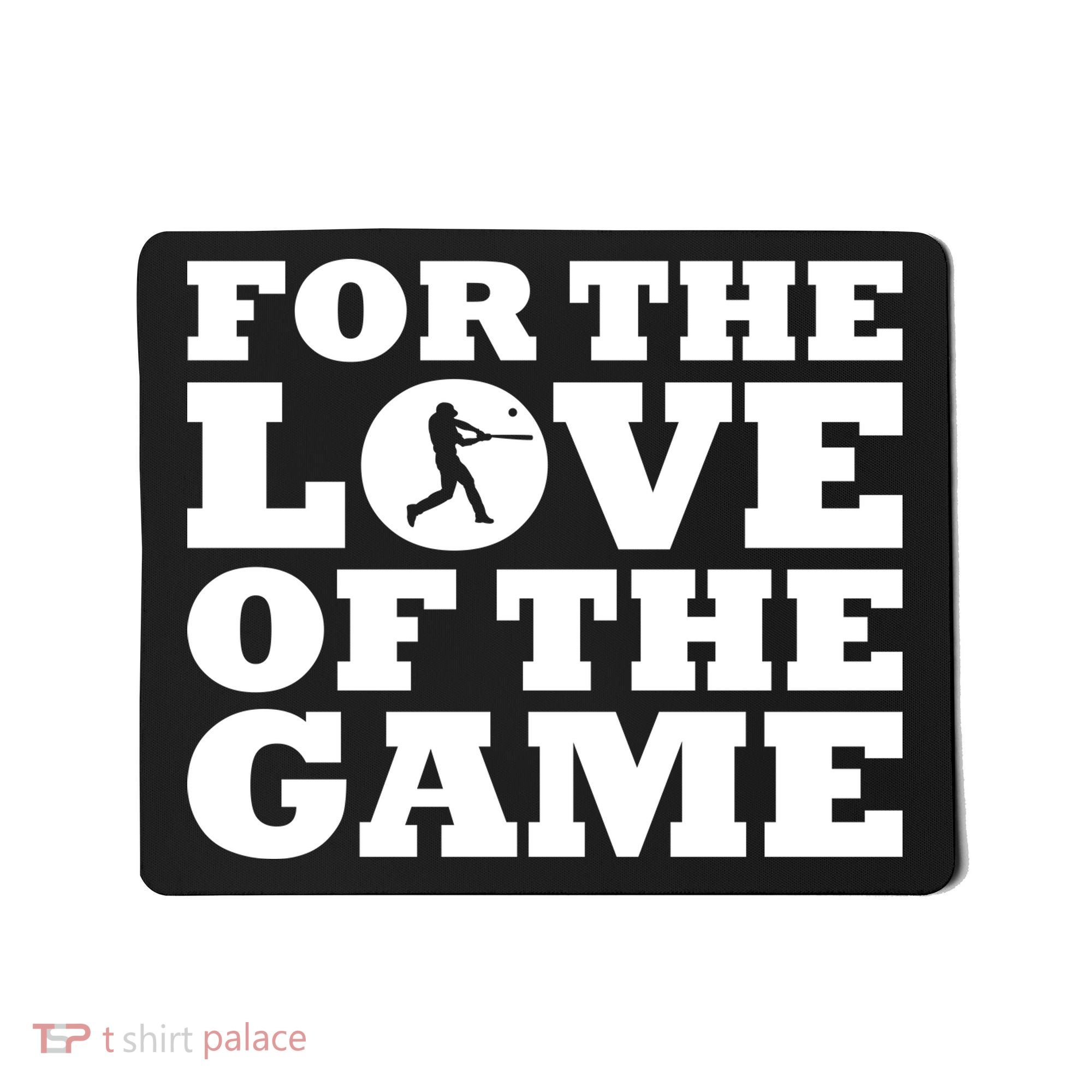 For The Love of the Game Mousepad