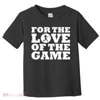 For The Love of the Game Toddler T-Shirt thumb 0
