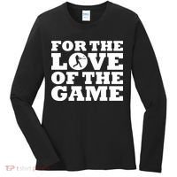 For The Love of the Game Women's Long Sleeve Shirt thumb 0