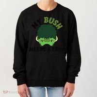 Funny Offensive Rude Novelty My Bush Needs A Trim Hairstyle Women's Sweatshirt thumb 0