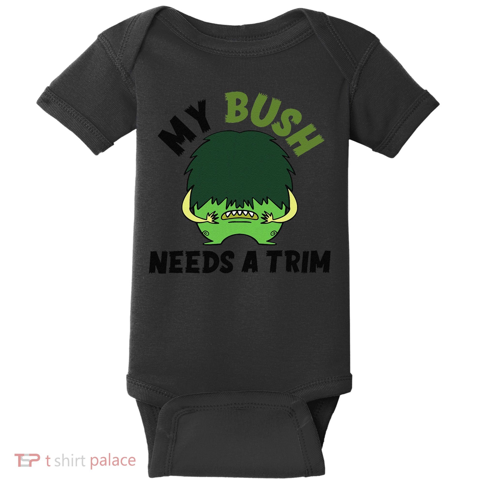 Funny Offensive Rude Novelty My Bush Needs A Trim Hairstyle Baby Bodysuit