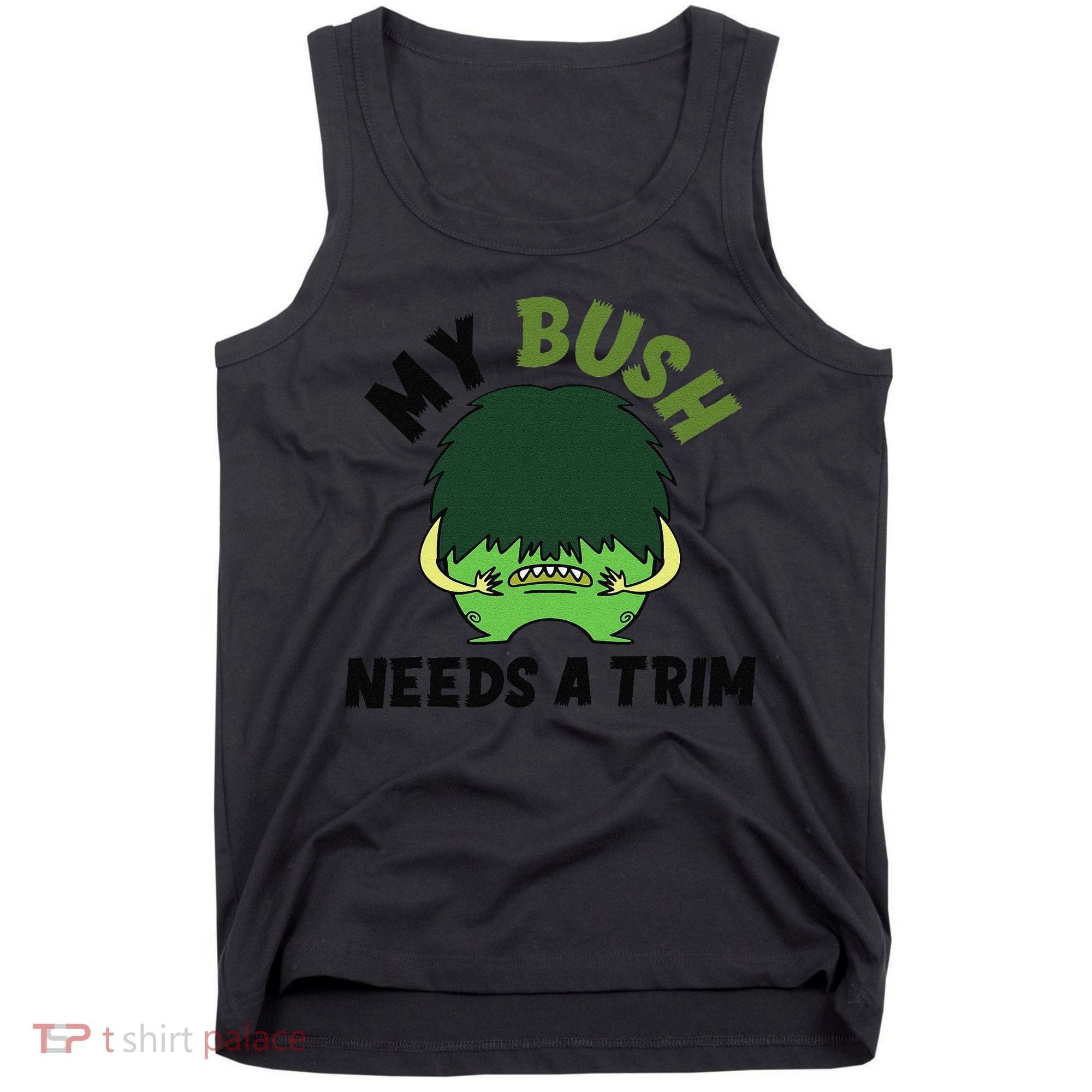 Funny Offensive Rude Novelty My Bush Needs A Trim Hairstyle Tank Top