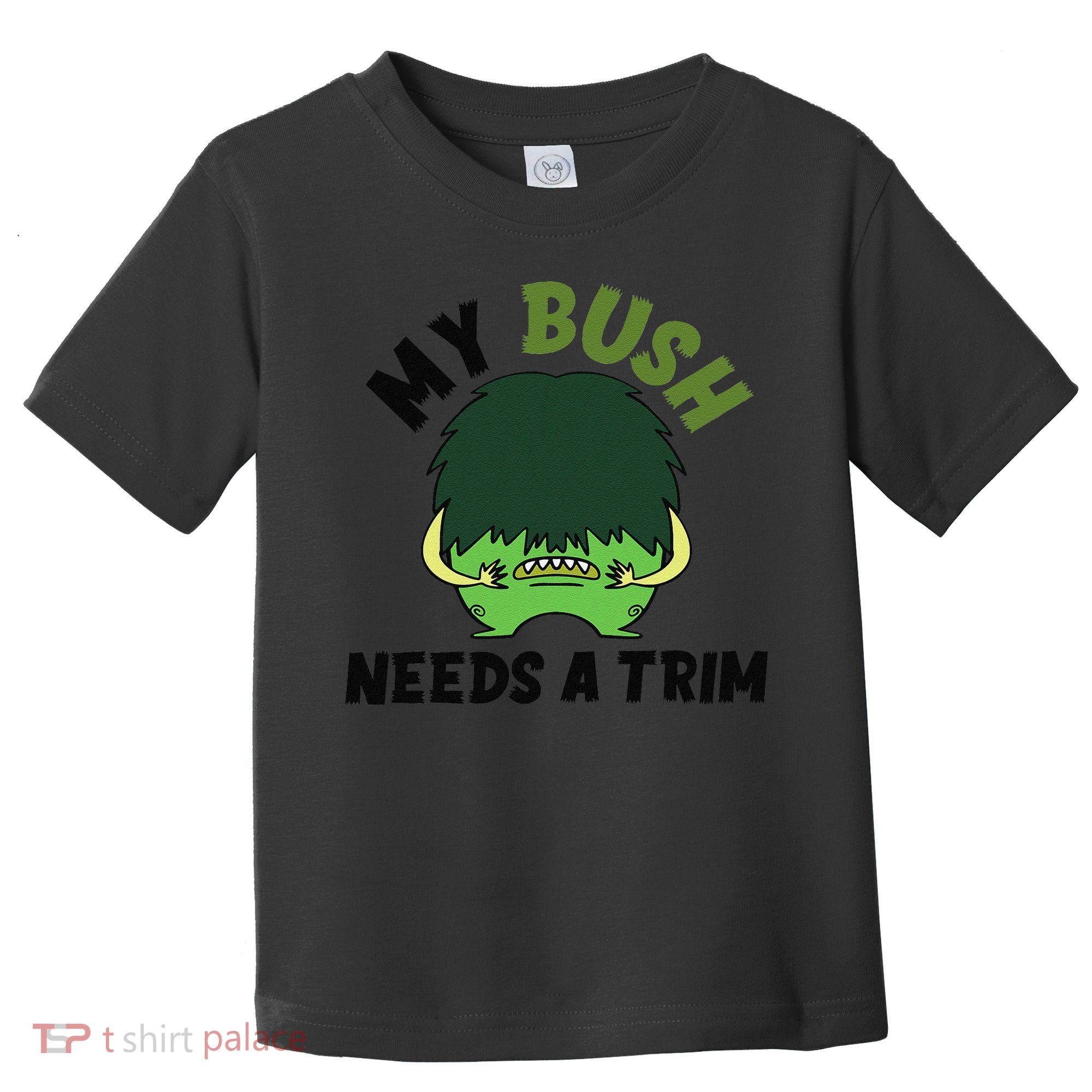 Funny Offensive Rude Novelty My Bush Needs A Trim Hairstyle Toddler T-Shirt