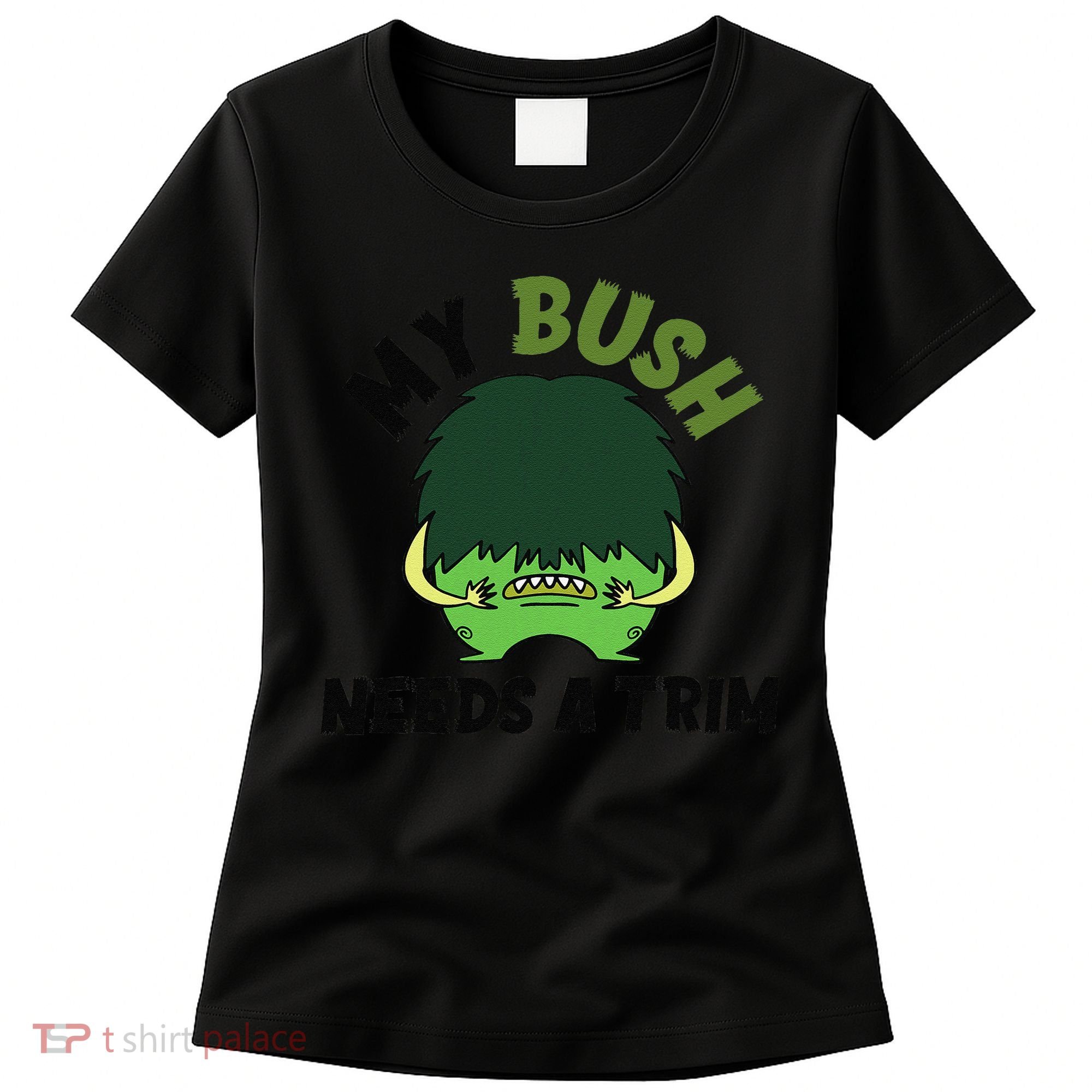 Funny Offensive Rude Novelty My Bush Needs A Trim Hairstyle Women's T-Shirt