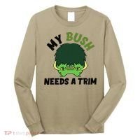 Funny Offensive Rude Novelty My Bush Needs A Trim Hairstyle Long Sleeve Shirt thumb 0