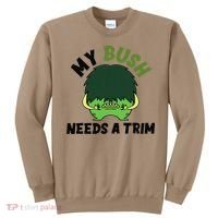 Funny Offensive Rude Novelty My Bush Needs A Trim Hairstyle Sweatshirt thumb 0