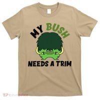 Funny Offensive Rude Novelty My Bush Needs A Trim Hairstyle T-Shirt thumb 0
