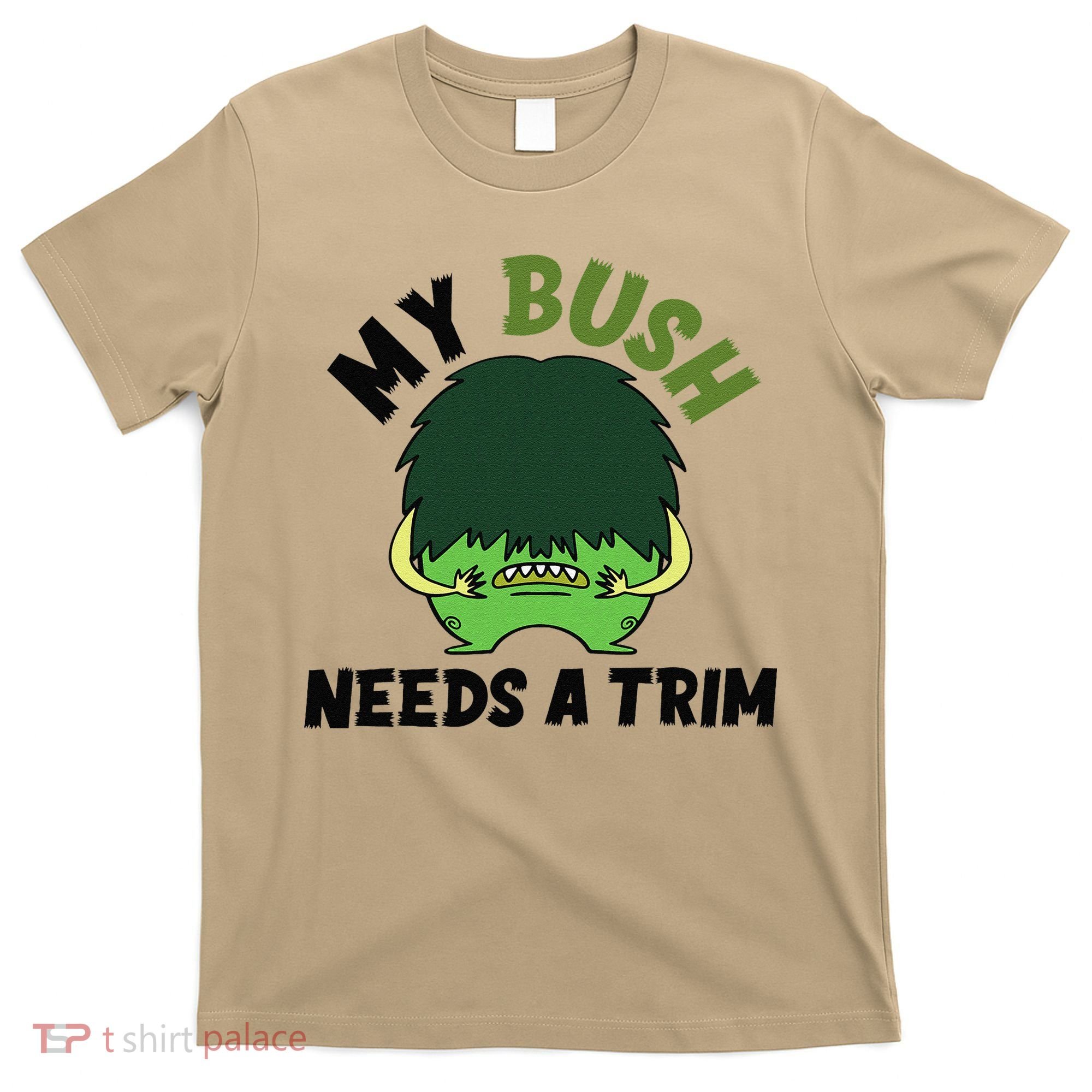 Funny Offensive Rude Novelty My Bush Needs A Trim Hairstyle T-Shirt