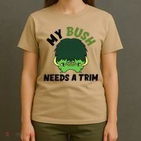 Funny Offensive Rude Novelty My Bush Needs A Trim Hairstyle T-Shirt thumb 4