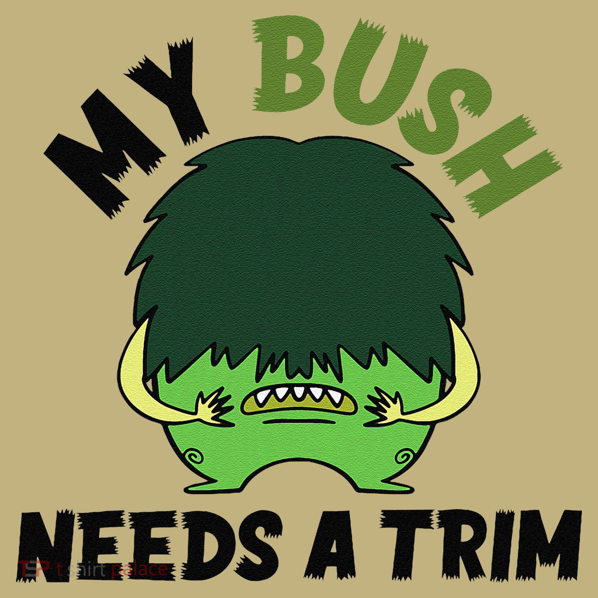 Funny Offensive Rude Novelty My Bush Needs A Trim Hairstyle Polo