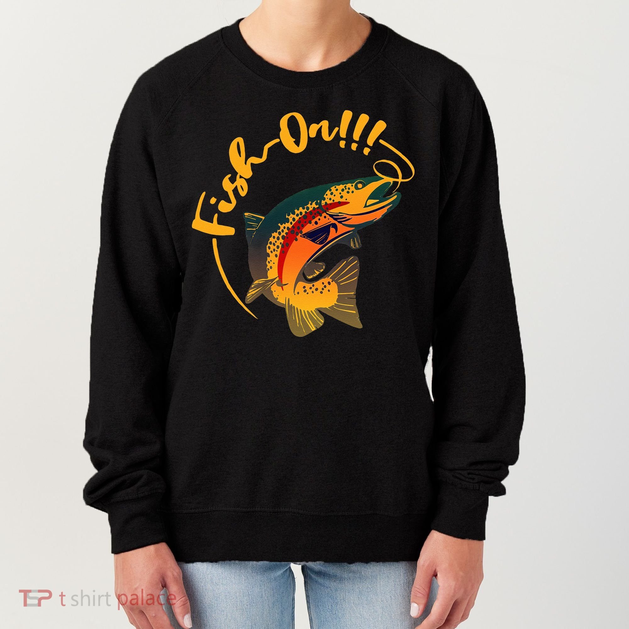Fish On!!! Rainbow Trout Fishing Women's Sweatshirt