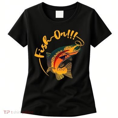 Fish On!!! Rainbow Trout Fishing Women's T-Shirt
