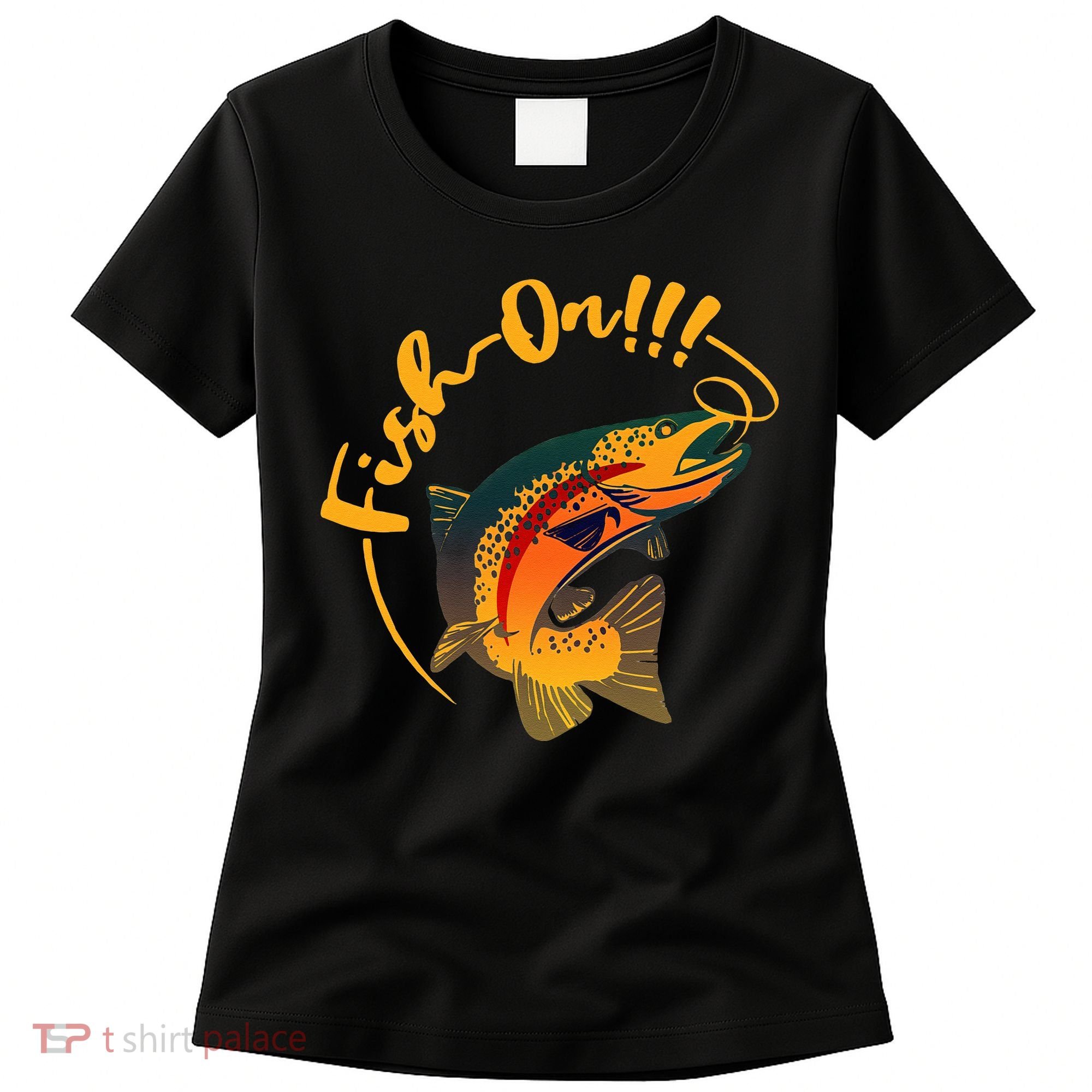 Fish On!!! Rainbow Trout Fishing Women's T-Shirt