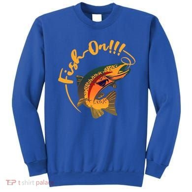 Fish On!!! Rainbow Trout Fishing Funny Gift Sweatshirt