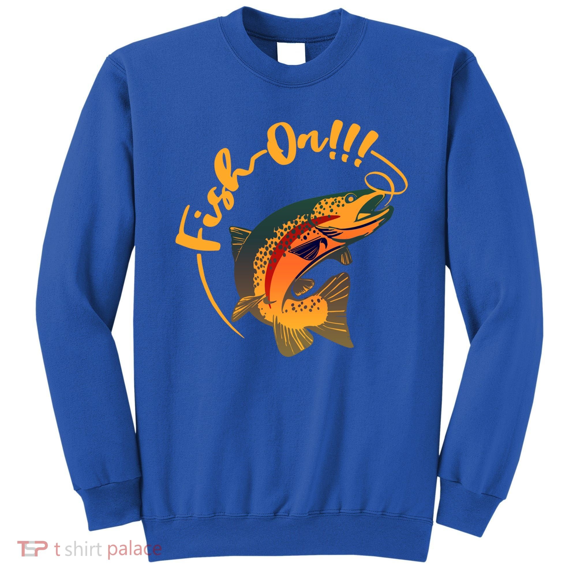 Fish On!!! Rainbow Trout Fishing Funny Gift Sweatshirt