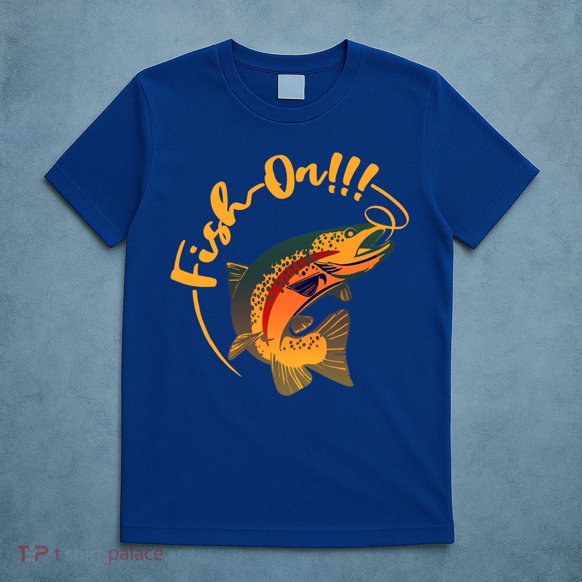 Fish On!!! Rainbow Trout Fishing Funny Gift T-Shirt