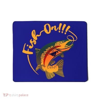 Fish On!!! Rainbow Trout Fishing Funny Gift Mousepad