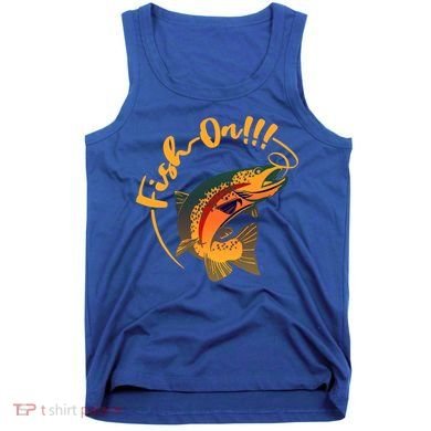 Fish On!!! Rainbow Trout Fishing Funny Gift Tank Top