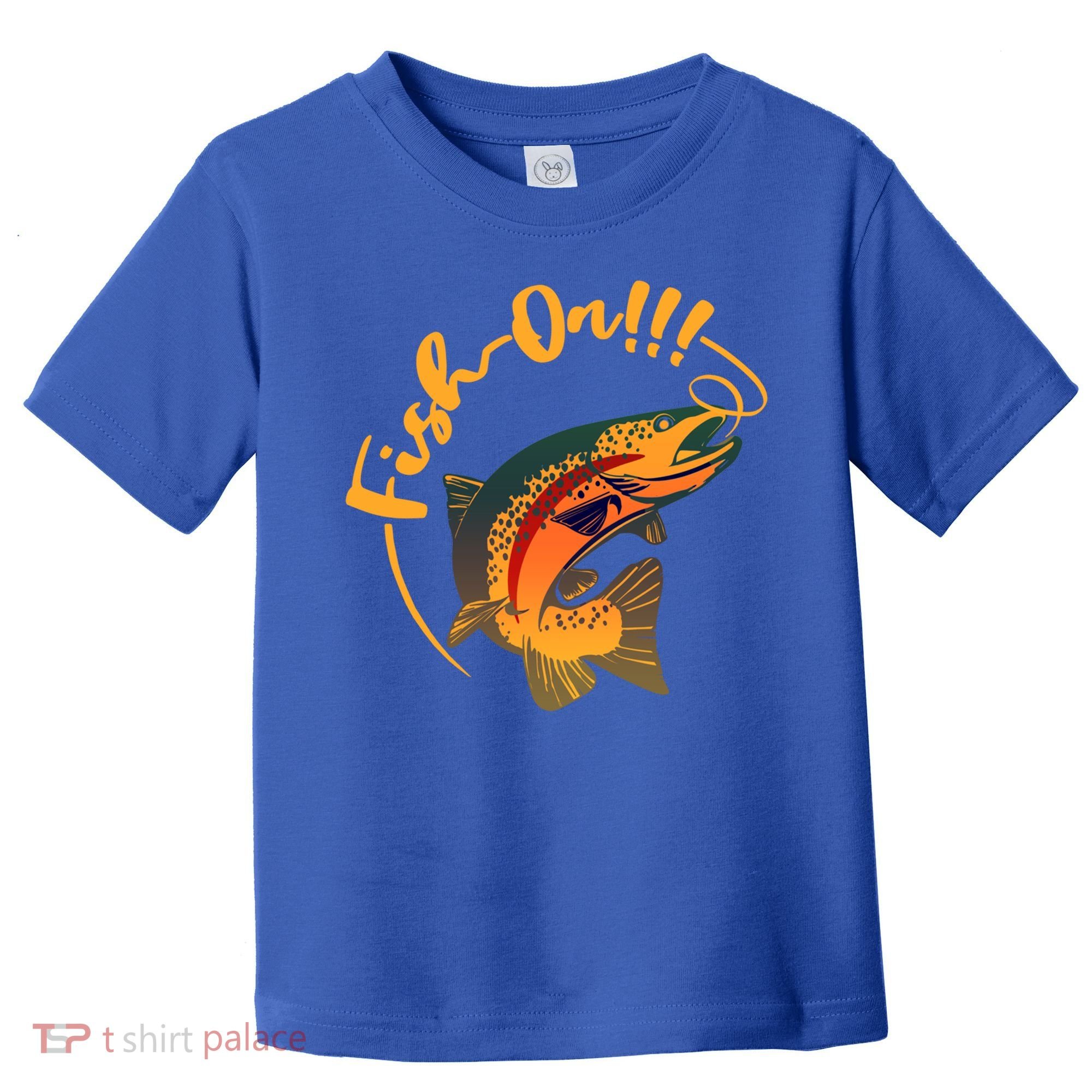 Fish On!!! Rainbow Trout Fishing Funny Gift Toddler T-Shirt