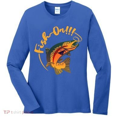 Fish On!!! Rainbow Trout Fishing Funny Gift Women's Long Sleeve Shirt