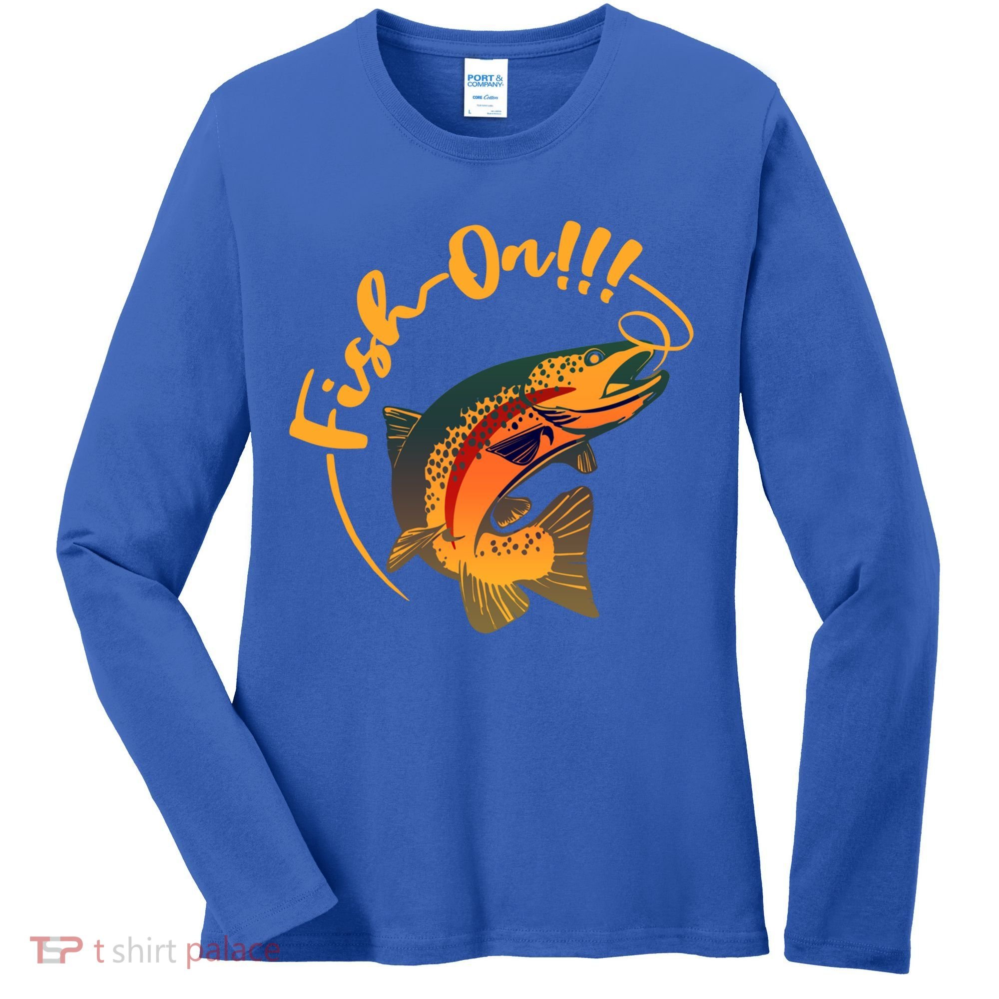Fish On!!! Rainbow Trout Fishing Funny Gift Women's Long Sleeve Shirt