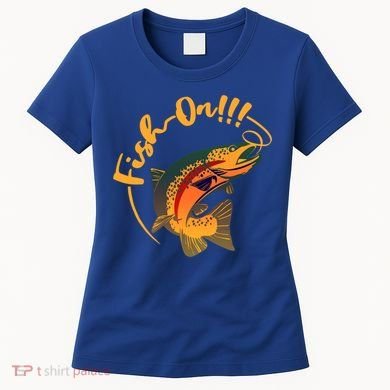Fish On!!! Rainbow Trout Fishing Funny Gift Women's T-Shirt