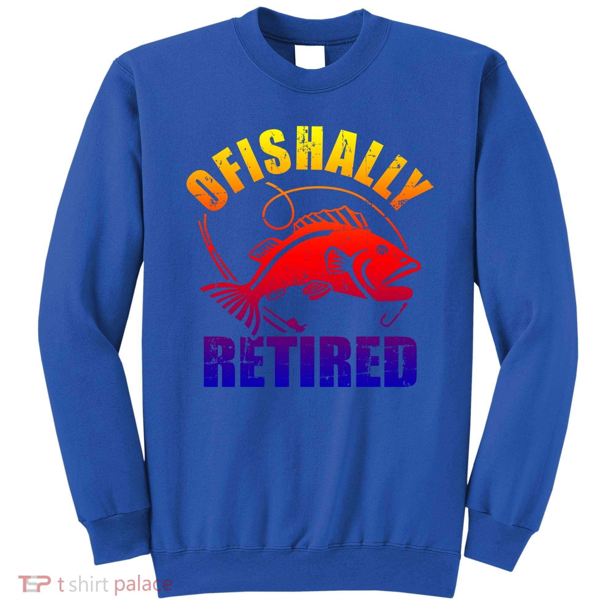Fishing Ofishally Retired Gift Sweatshirt