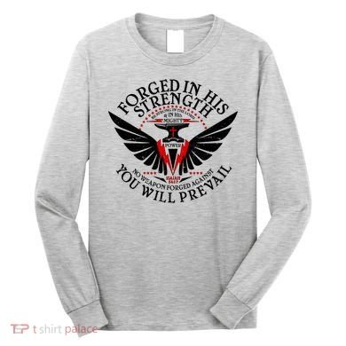 Forged In His Strength Long Sleeve Shirt