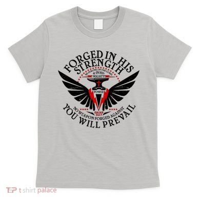 Forged In His Strength T-Shirt