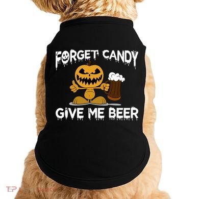 Forget Candy Give Me Beer Doggie Tank