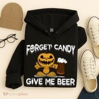 Forget Candy Give Me Beer Hoodie thumb 4