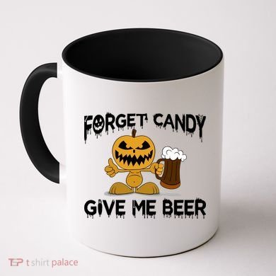 Forget Candy Give Me Beer Coffee Mug