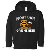 Forget Candy Give Me Beer Toddler Hoodie thumb 0