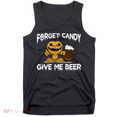 Forget Candy Give Me Beer Tank Top