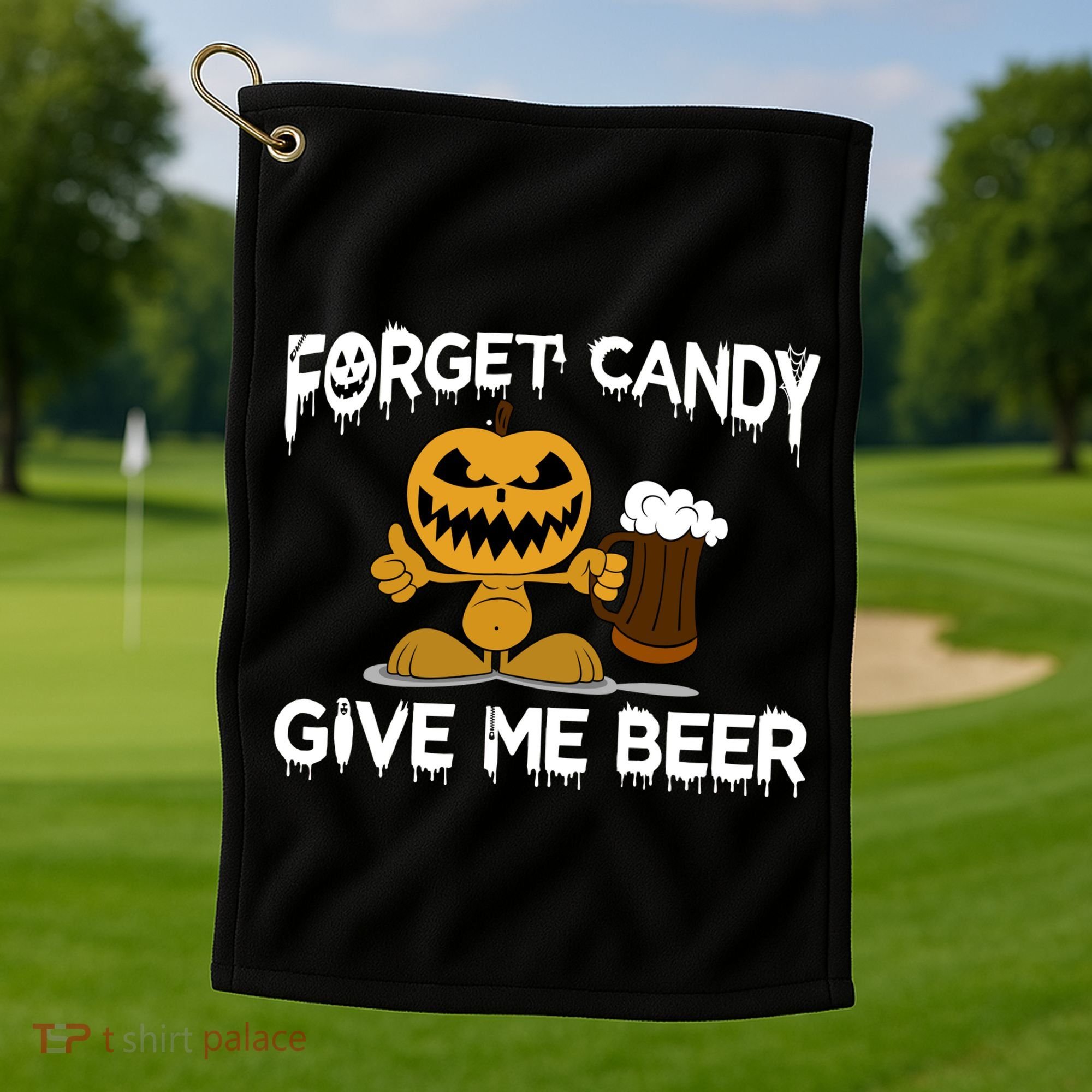 Forget Candy Give Me Beer Golf Towel