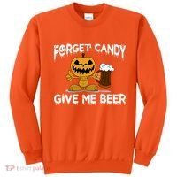 Forget Candy Give Me Beer Sweatshirt thumb 0