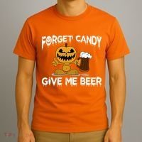 Forget Candy Give Me Beer T-Shirt thumb 3