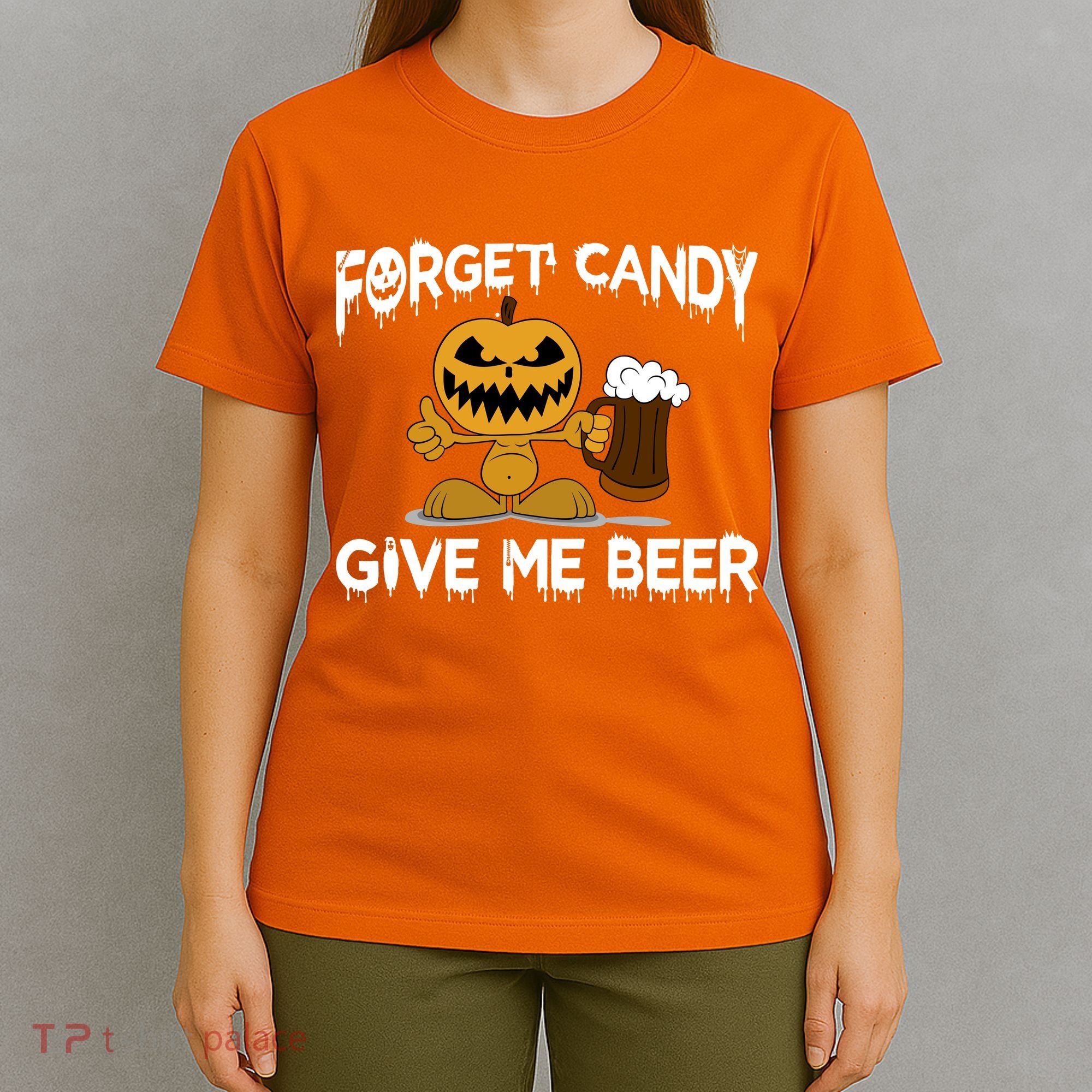 Forget Candy Give Me Beer T-Shirt