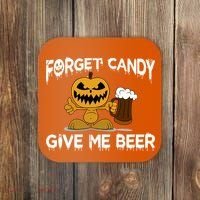 Forget Candy Give Me Beer Coaster thumb 0