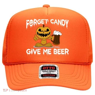 Forget Candy Give Me Beer Hat