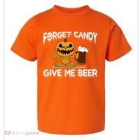 Forget Candy Give Me Beer Toddler T-Shirt thumb 0