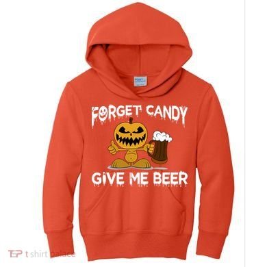 Forget Candy Give Me Beer Kids Hoodie