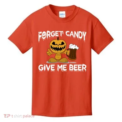 Forget Candy Give Me Beer Kids T-Shirt