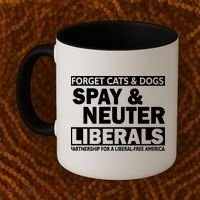 Forget Cats & Dogs Spay Nueter Liberals  Coffee Mug thumb 2