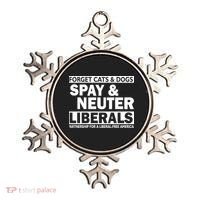 Forget Cats & Dogs Spay Nueter Liberals  Ornament thumb 0