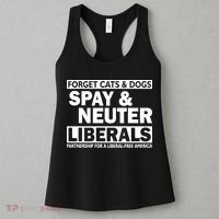 Forget Cats & Dogs Spay Nueter Liberals  Women's Tank Top thumb 3