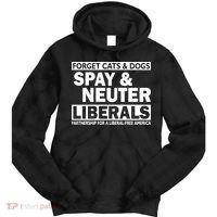 Forget Cats & Dogs Spay Nueter Liberals  Tie Dye Hoodie thumb 0
