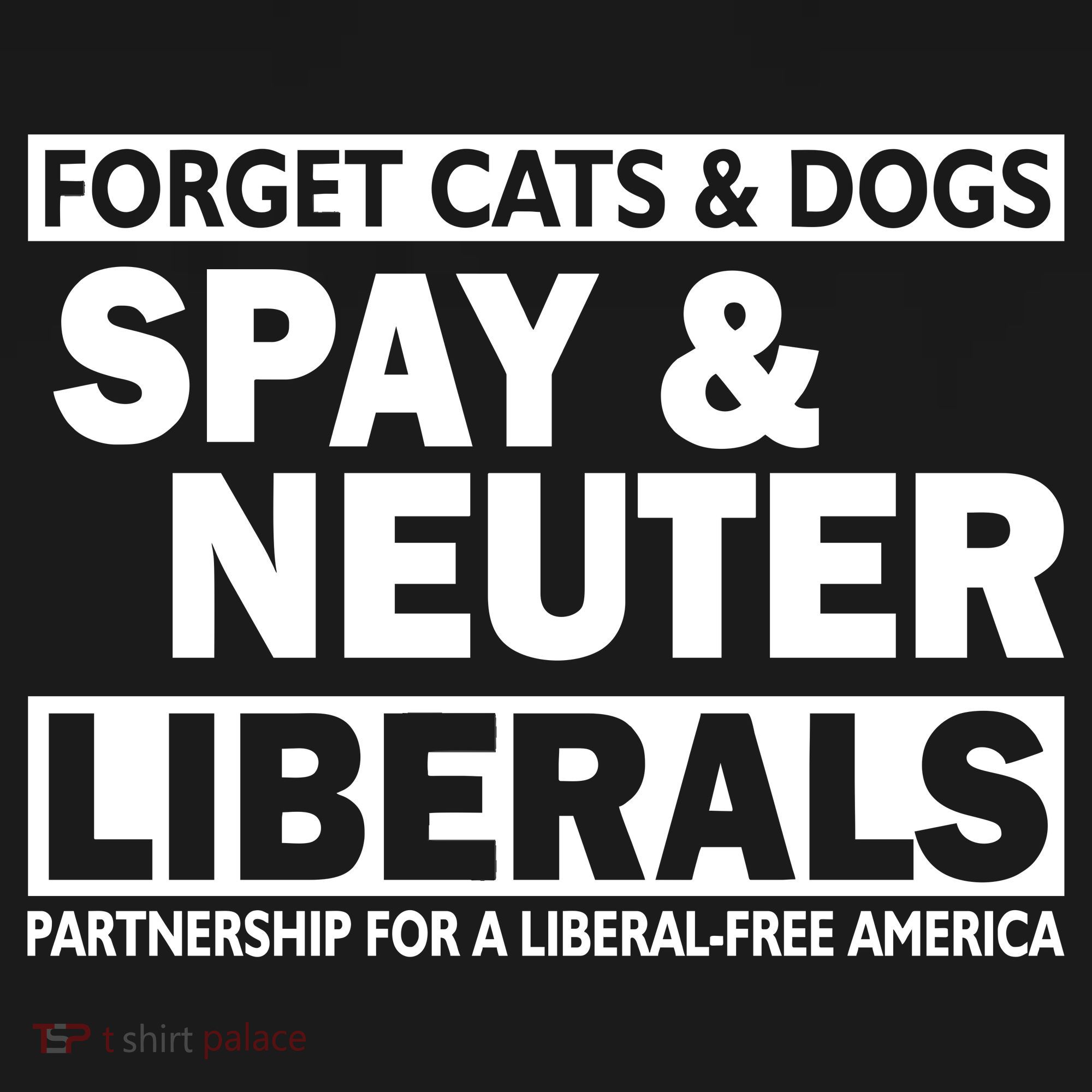 Forget Cats & Dogs Spay Nueter Liberals  Tie Dye Hoodie